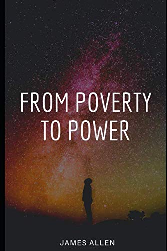 From Poverty To Power (Annotated): Original 1901 Edition