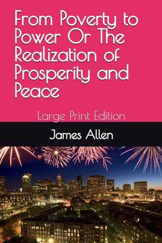 From Poverty to Power Or The Realization of Prosperity and Peace: Large Print Edition