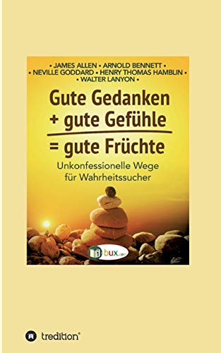 Gute Gedanken + gute Gefühle = gute Früchte von tredition