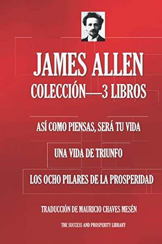 JAMES ALLEN COLECCIÓN—3 LIBROS (Así Como Piensas Será Ti Vida; Una Vida De Triunfo; Los Ocho Pilares De La Prosperidad)
