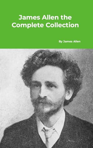James Allen the Complete Collection James Allen the Complete Collection von A Yesterday's World Publishing