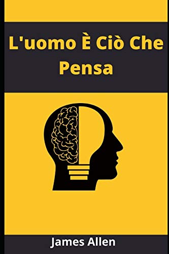 L'uomo È Ciò Che Pensa von Independently published