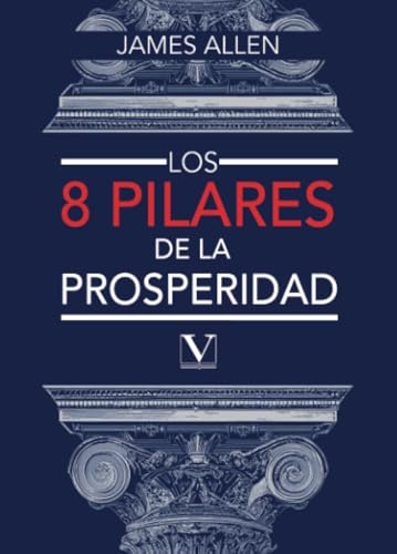 Los ocho pilares de la prosperidad (Ensayo, Band 1) von Editorial Verbum
