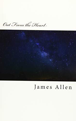 Out From the Heart: Original Unedited Edition (The James Allen Collection, Band 8) von CREATESPACE