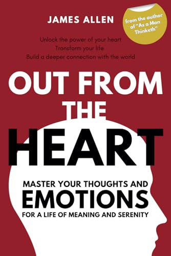 Out from the Heart by James Allen | Self-Improvement Philosophy: A guide for a deeper connection with yourself and the world von Independently published
