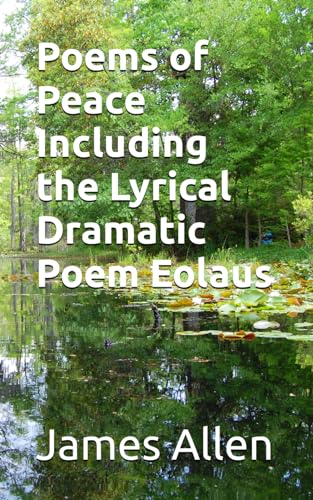 Poems of Peace Including the Lyrical Dramatic Poem Eolaus