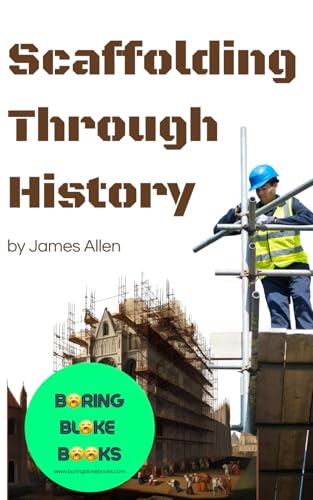 Scaffolding Through History (Boring Bloke Books) von Independently published