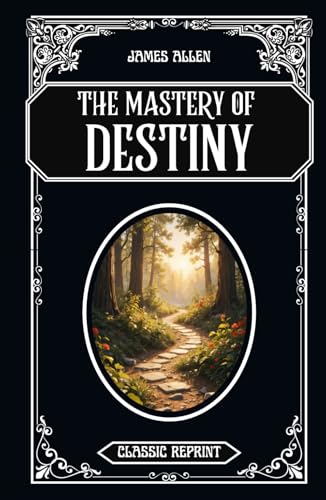 The Mastery of Destiny: Classic Reprint