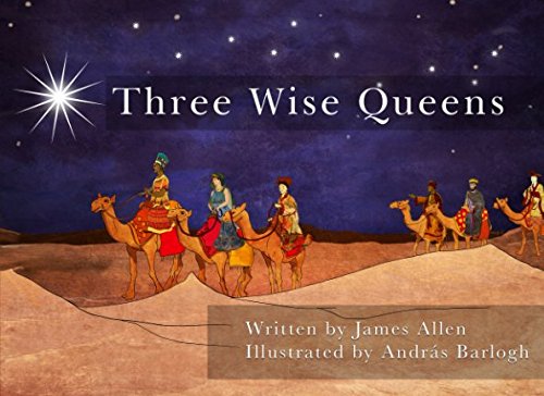 Three Wise Queens: A Story of the Nativity Gifts von Independently published