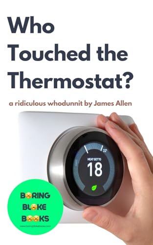Who Touched the Thermostat? (Boring Bloke Books) von Independently published