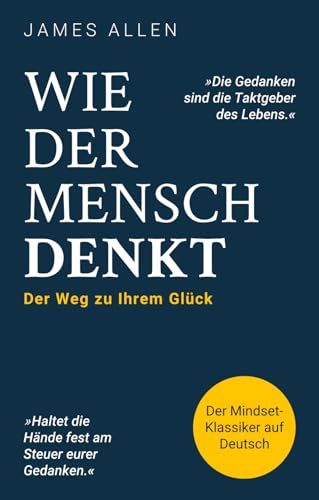 Wie der Mensch denkt, so lebt er: As a Man Thinketh von Independently published