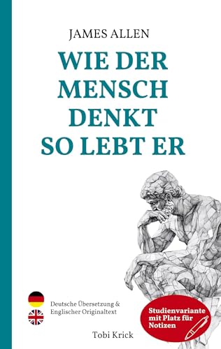 Wie der Mensch denkt, so lebt er: Der Klassiker der Persönlichkeitsentwicklung "As A Man Thinketh" auf Deutsch UND Englisch, Studienvariante von Books on Demand