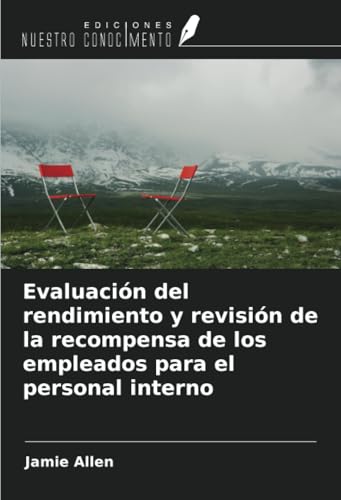 Evaluación del rendimiento y revisión de la recompensa de los empleados para el personal interno von Ediciones Nuestro Conocimiento