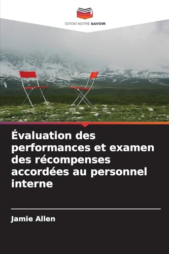 Évaluation des performances et examen des récompenses accordées au personnel interne von Editions Notre Savoir
