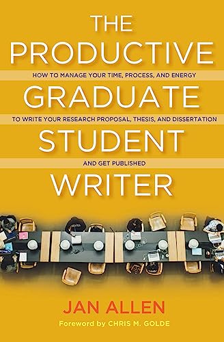 The Productive Graduate Student Writer: How to Manage Your Time, Process, and Energy to Write Your Research Proposal, Thesis, and Dissertation and Get Published von Stylus Publishing (VA)