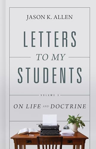 Letters to My Students, Volume 3: On Life and Doctrine Volume 3 Letters to My Students, Volume 3: On Life and Doctrine Volume 3 von LifeWay Christian Resources