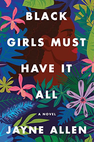 Black Girls Must Have It All: A Novel of Success, Sacrifice, and Finding True Fulfillment―from the Author of the New Holiday Romance The Most Wonderful Time (Black Girls Must Die Exhausted, 3, Band 3) von Harper Perennial