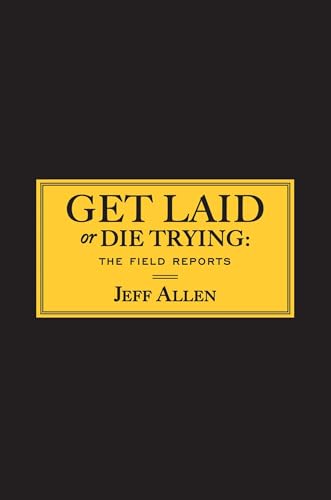 Get Laid or Die Trying: The Field Reports von Gallery Books
