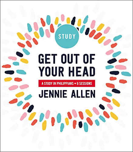 Get Out of Your Head Bible Study Guide: Six-Session Bible Study in Philippians