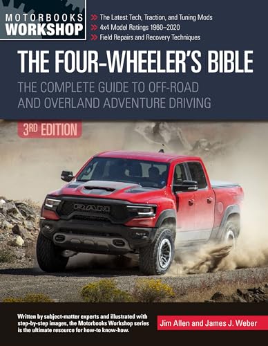 The Four-Wheeler's Bible, 3rd Edition: The Complete Guide to Off-Road and Overland Adventure Driving: The Complete Guide to Off-Road and Overland ... Revised & Updated (Motorbooks Workshop) von Motorbooks