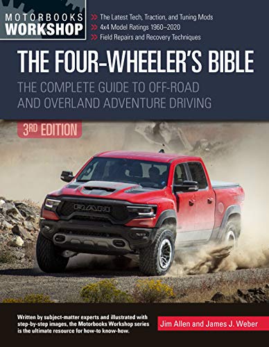 The Four-Wheeler's Bible, 3rd Edition: The Complete Guide to Off-Road and Overland Adventure Driving: The Complete Guide to Off-Road and Overland ... Revised & Updated (Motorbooks Workshop)