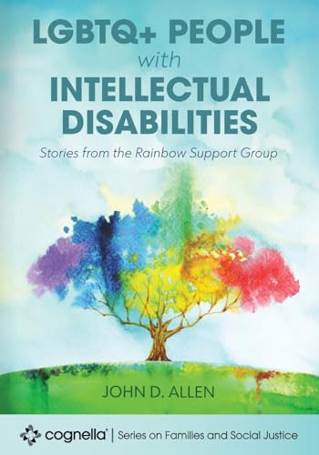 LGBTQ+ People with Intellectual Disabilities: Stories from the Rainbow Support Group LGBTQ+ People with Intellectual Disabilities: Stories from the Rainbow Support Group von Cognella, Inc