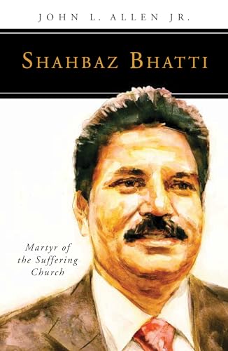 Shahbaz Bhatti: Martyr of the Suffering Church (People of God)