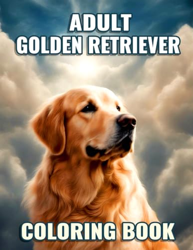 Adult Golden Retriever Coloring Book: A Relaxing Coloring Journey Celebrating the Charm of Golden Retrievers