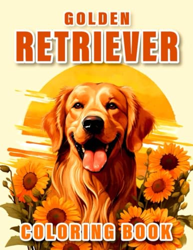 Amazing Golden Retriever Coloring Book: Stress Relieving Designs for Golden Retriever Devotees in An Adult Coloring Book von Independently published