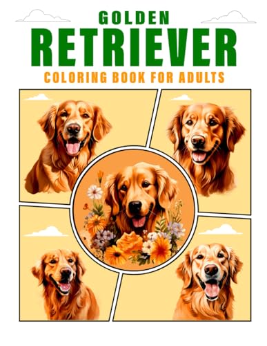 Golden Retriever Coloring Book For Adults: 50 Unique Golden Retriever Designs, Cute Golden Retriever Coloring Book Mindful Designs for Relaxation and Stress Relief