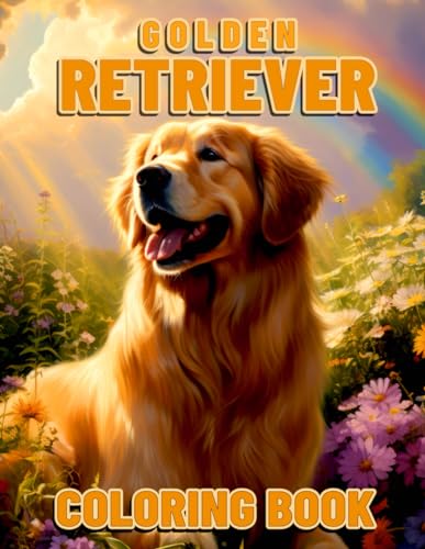 Golden Retriever Coloring Book For Stress Relief: Beautifull illustration Relaxation and Stress Relief, Floral Themes, Adult Coloring Book For Pet Owner