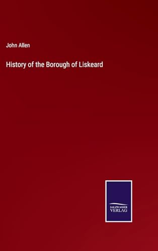 History of the Borough of Liskeard von Salzwasser Verlag