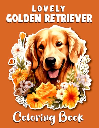 Lovely Golden Retriever Coloring Book: Amazing Creative Fun Drawings With Adult Golden Retriever Coloring Book Who Love Golden Retriever