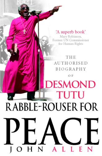 Rabble-Rouser For Peace: The Authorised Biography of Desmond Tutu von Rider