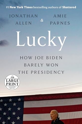 Lucky: How Joe Biden Barely Won the Presidency (Random House Large Print)