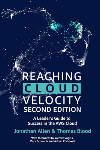 Reaching Cloud Velocity - Second Edition: A Leader's Guide to Success in the AWS Cloud von Independently published