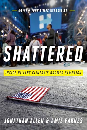 Shattered: Inside Hillary Clinton's Doomed Campaign