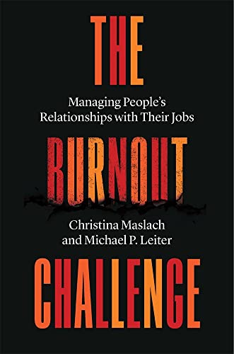 The Burnout Challenge: Managing People's Relationships with Their Jobs von Harvard University Press