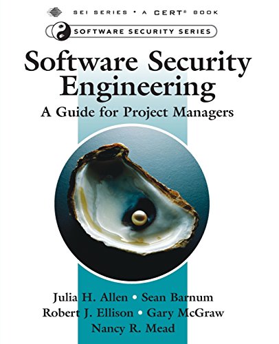 Software Security Engineering: A Guide for Project Managers: A Guide for Project Managers (Sei Series in Software Engineering)