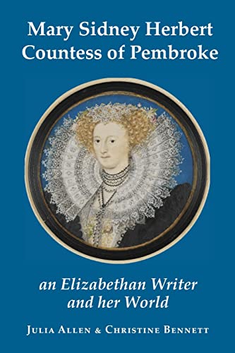 Mary Sidney Herbert, Countess of Pembroke: an Elizabethan writer and her world von Hobnob Press