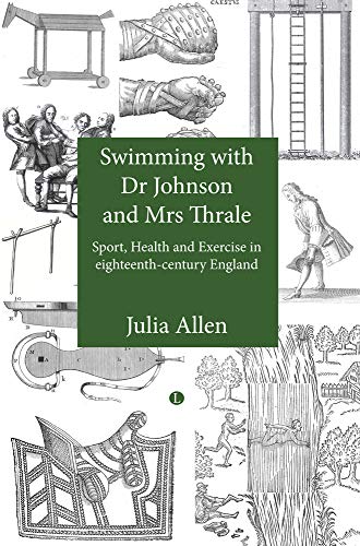 Swimming With Dr Johnson and Mrs Thrale: Sports, Health and Exercise in Eighteenth-century England