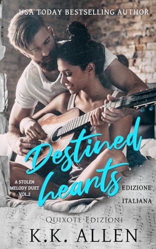 Destined Hearts - Edizione Italiana (A Stolen Melody serie, Band 2) von Quixote Edizioni