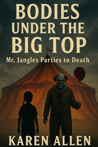 Bodies Under the Big Top: Mr. Jangles Parties to Death (Haunted Found Treasures Series, Band 6) von Independently published