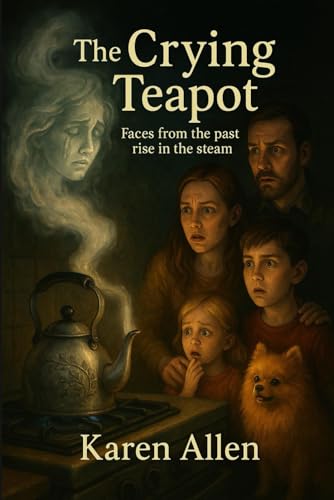 The Crying Teapot: Faces from the past rise in the steam (Haunted Found Treasures Series, Band 13) von Independently published