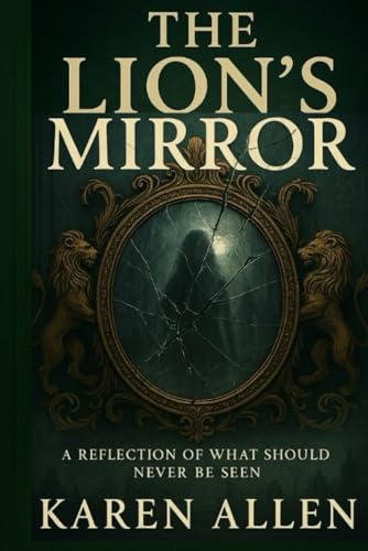 The Lion's Mirror: A Reflection of What Should Never Be Seen (The Mirror Chronicles, Band 2) von Independently published
