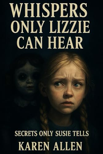 Whispers Only Lizzie Can Hear: Secrets Only Susie Tells (Haunted Found Treasures Series, Band 5) von Independently published