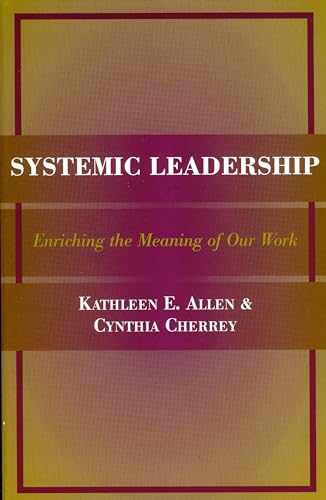 Systemic Leadership: Enriching the Meaning of Our Work (American College Personnel Association)