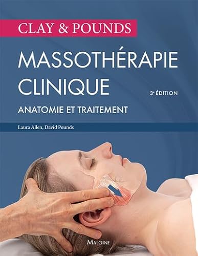 Clay & pounds. Massothérapie clinique, 3e éd.: Incluant traitement et anatomie von MALOINE