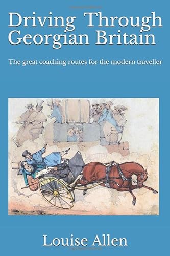 Driving Through Georgian Britain: the great coaching routes for the modern traveller