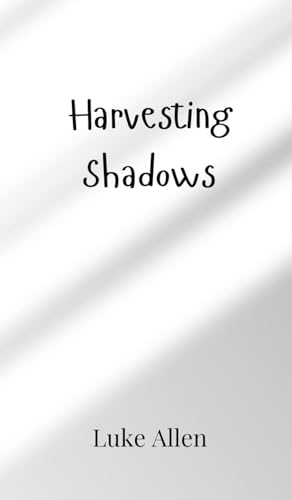 Harvesting Shadows von Creative Arts Management OÜ